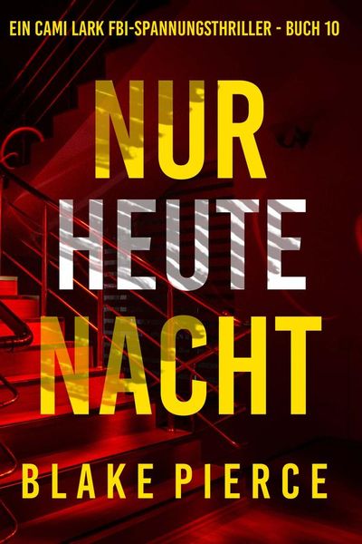 Nur heute Nacht (Ein Cami Lark FBI-Spannungsthriller - Buch 10)