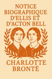 Notice biographique d'Ellis et d'Acton Bell