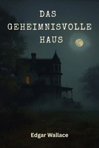 Das geheimnisvolle Haus