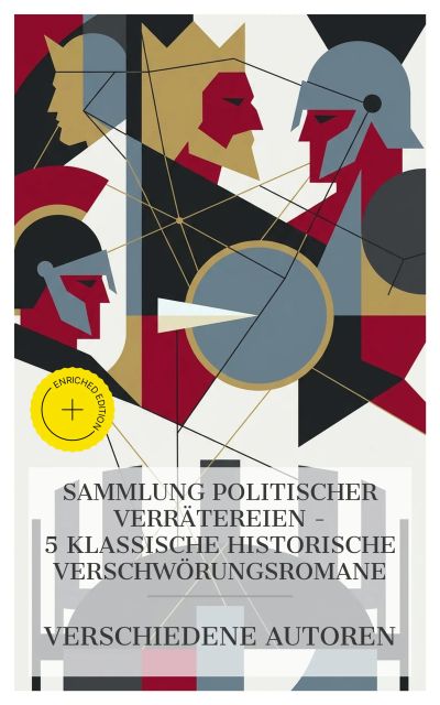 Sammlung politischer Verrätereien – 5 klassische historische Verschwörungsromane