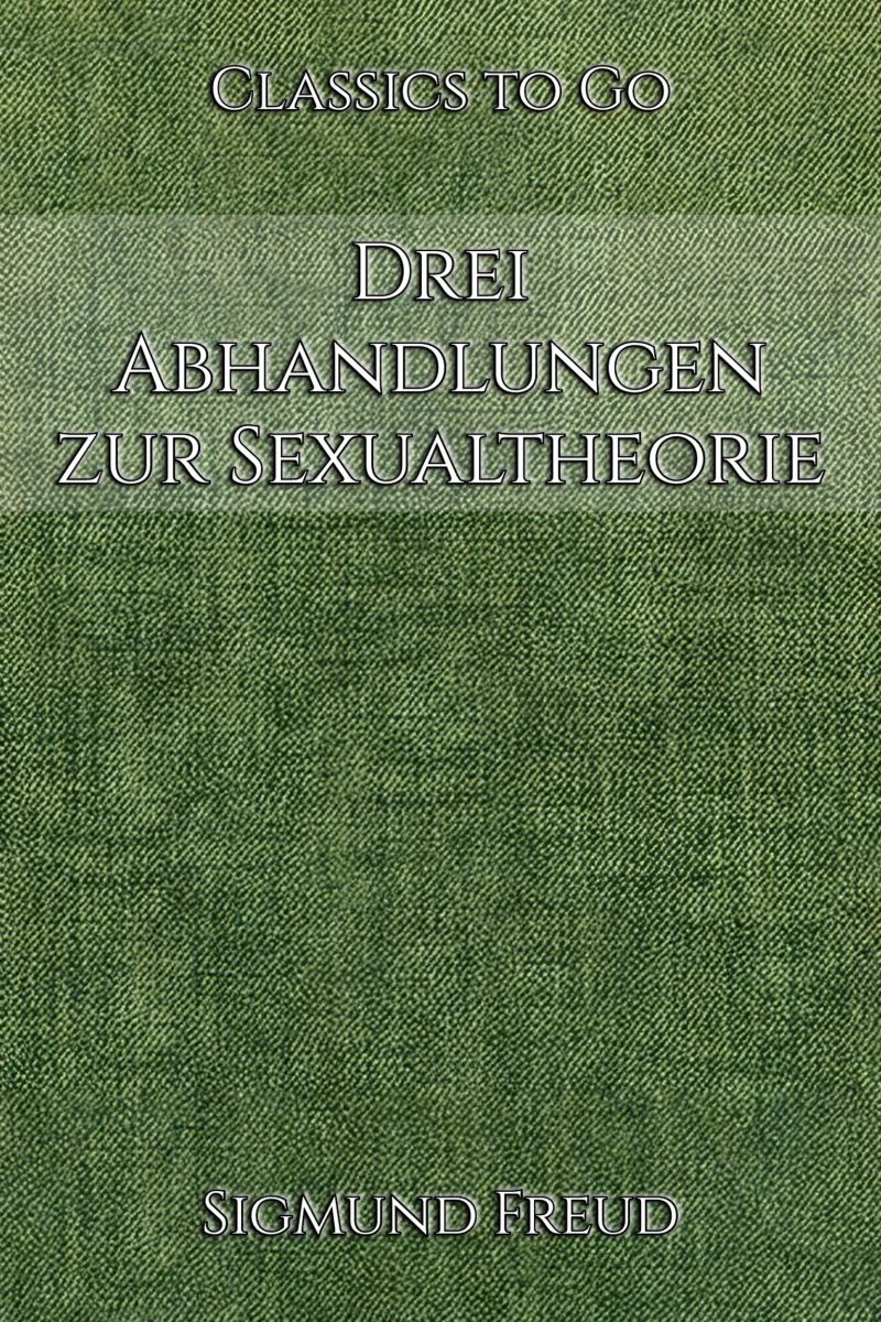 Sigmund Freud: Drei Abhandlungen zur Sexualtheorie