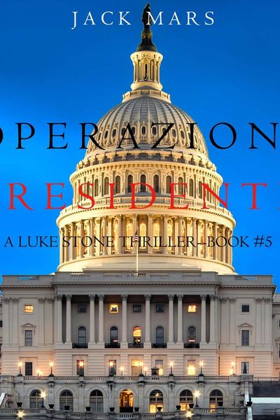 Operazione Presidente (Un thriller di Luke Stone – Libro 5)