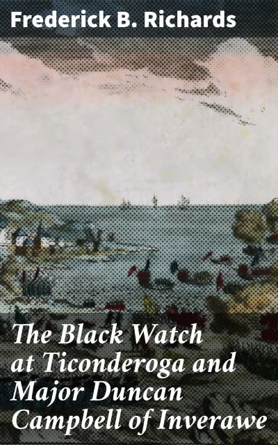 The Black Watch at Ticonderoga and Major Duncan Campbell of Inverawe