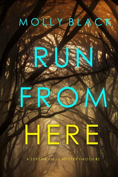 Run From Here (A Serena Knox Suspense Thriller—Book Two)