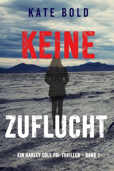 Keine Zuflucht (Ein Harley Cole FBI-Thriller – Band 1)