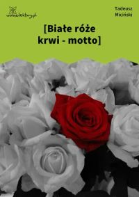 [Białe róże krwi - motto]