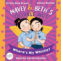 Mavey & Beth’s Double Act: Where’s My Whistle?