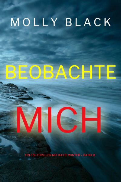Beobachte mich (Ein FBI-Thriller mit Katie Winter – Band 11)