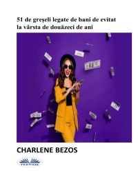 51 De Greșeli Legate De Bani De Evitat La Vârsta De Douăzeci De Ani