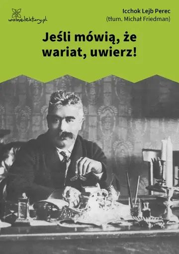 Jeśli mówią, że wariat, uwierz!