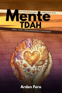 Mente TDAH — Amor, Caos e Relacionamentos Emocionais 
