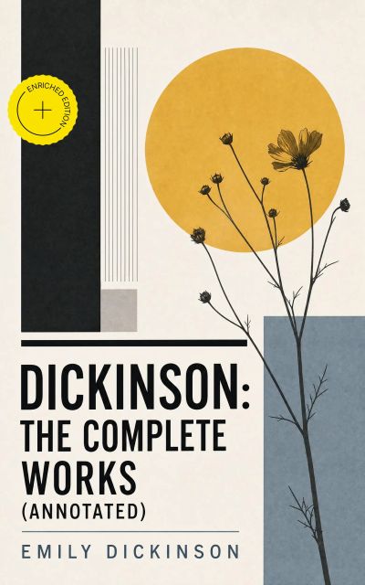 Dickinson: The Complete Works (Annotated)