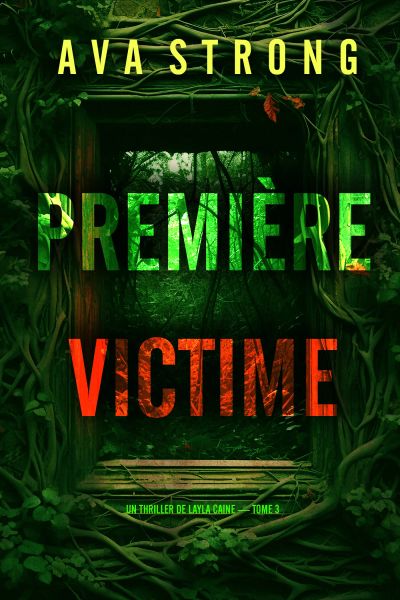 Première victime (Un thriller de Layla Caine — tome 3)