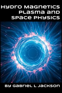 Hydro Magnetics Plasma and Space Physics