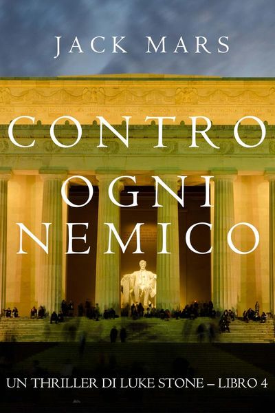 Contro Ogni Nemico (Un thriller di Luke Stone – Libro 4)