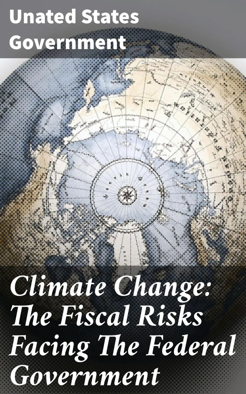 Climate Change: The Fiscal Risks Facing The Federal Government