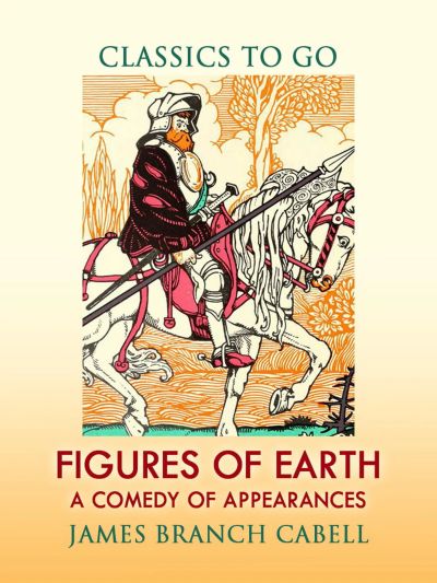 Figures of Earth A Comedy of Appearances