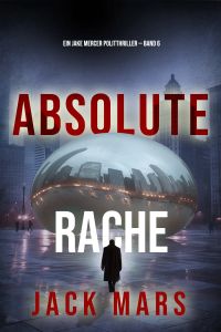 Absolute Rache (Ein Jake Mercer Politthriller — Band 6)