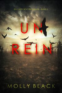 Unrein (Ein Casey Bolt FBI-Thriller – Band 3)