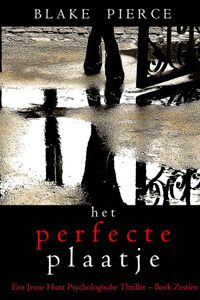 Het perfecte plaatje (Een Jessie Hunt Psychologische Thriller – Boek Zestien)