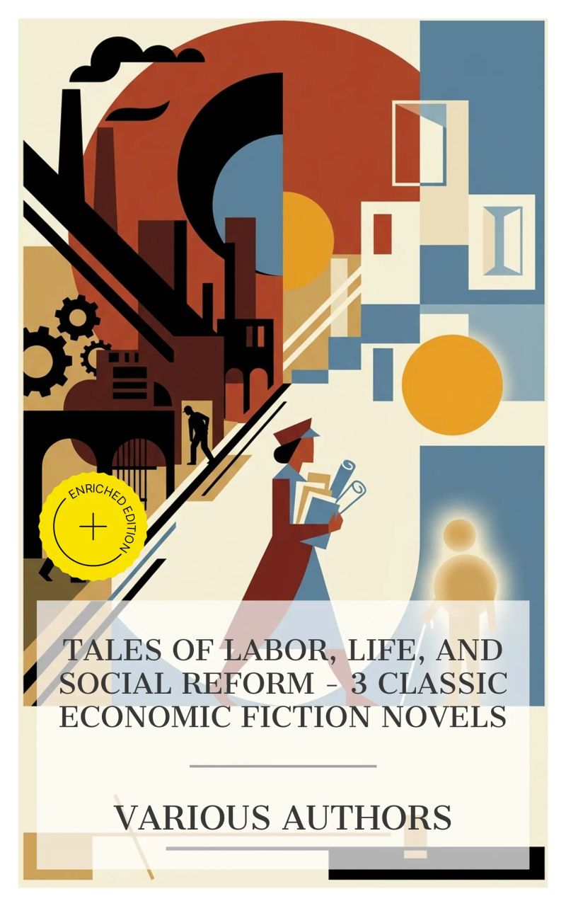 Tales of Labor, Life, and Social Reform – 3 Classic Economic Fiction Novels
