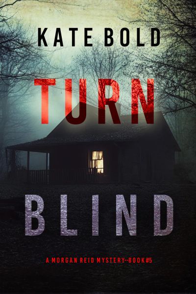 Turn Blind (A Morgan Reid FBI Suspense Thriller—Book Five)