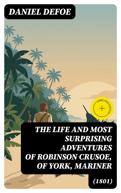 The Life and Most Surprising Adventures of Robinson Crusoe, of York, Mariner (1801)