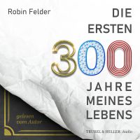 Die ersten 300 Jahre meines Lebens