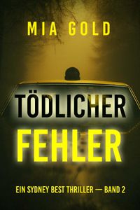 Tödlicher Fehler (Ein Sydney Best Thriller — Band 2)