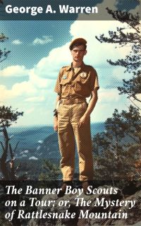 The Banner Boy Scouts on a Tour; or, The Mystery of Rattlesnake Mountain