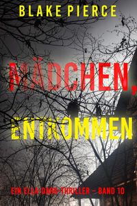 Mädchen, entkommen (Ein Ella-Dark-Thriller – Band 10)