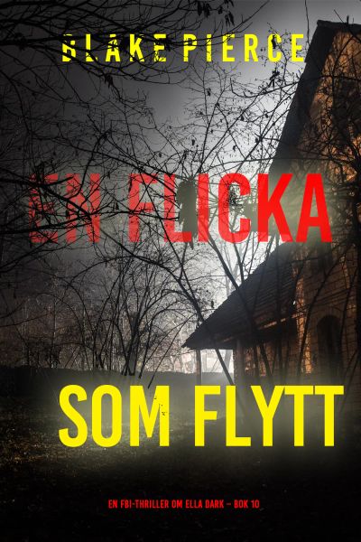 En flicka som flytt (En FBI-thriller om Ella Dark – Bok 10)