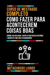 Curso De Mestrado Completo Como Fazer Para Acontecerem Coisas Boas
