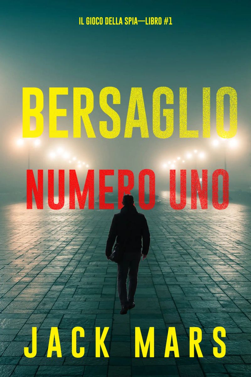 Bersaglio Numero Uno (Il Gioco Della Spia—Libro #1)