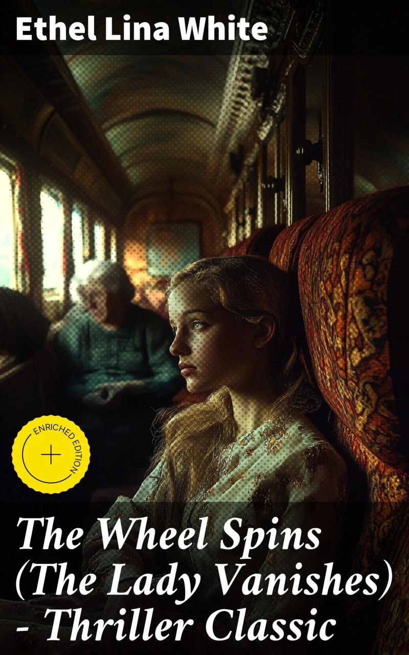 The Wheel Spins (The Lady Vanishes) - Thriller Classic