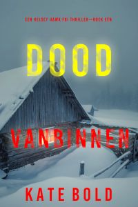 Dood Vanbinnen (Een Kelsey Hawk FBI Thriller—Boek Eén)
