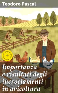 Importanza e risultati degli incrociamenti in avicoltura