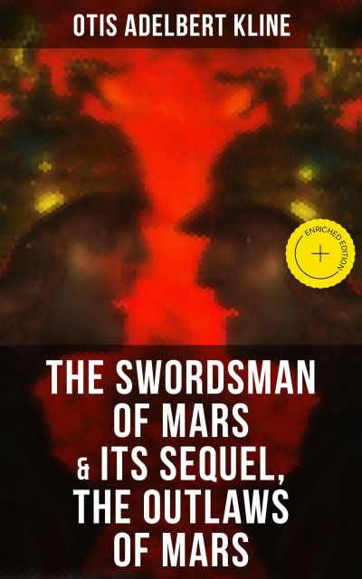 THE SWORDSMAN OF MARS & Its Sequel, The Outlaws of Mars