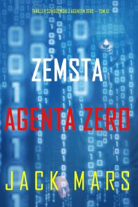 Zemsta agenta Zero (Thriller szpiegowski z agentem Zero — Tom 10)