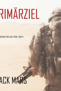Primärziel: Der Werdegang von Luke Stone—Buch #1 (ein Action Thriller)