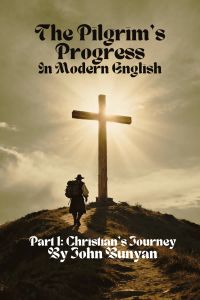 The Pilgrim's Progress in Modern English Part 1