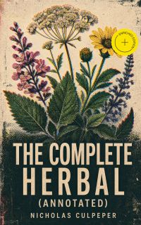 The Complete Herbal (Annotated)
