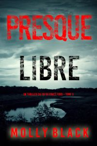 Presque libre (Un thriller du FBI de Grace Ford – Tome 3)