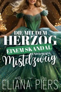 Die mit dem Herzog, einem Skandal und einem Mistelzweig