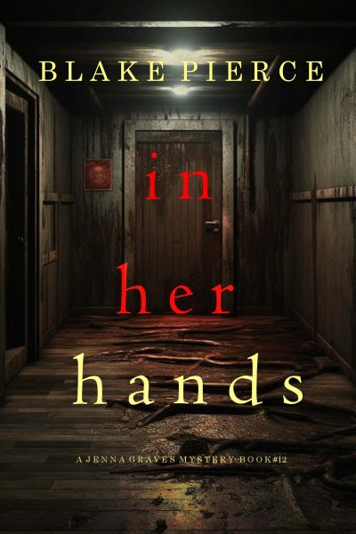 In Her Hands (A Jenna Graves Suspense Thriller—Book 12)
