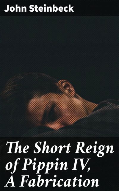 The Short Reign of Pippin IV, A Fabrication