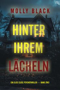 Hinter Ihrem Lächeln (Ein Elise Close Psychothriller — Band Zwei) Ein packender Psychothriller voller unerwarteter Wendungen