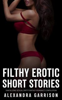 Filthy Erotic Short Stories