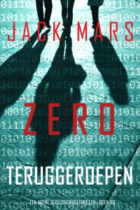 Zero Teruggeroepen (Een Agent Zero Spionagethriller—Boek #6)