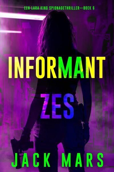 Informant Zes (Een Lara King Spionagethriller—Boek 6)